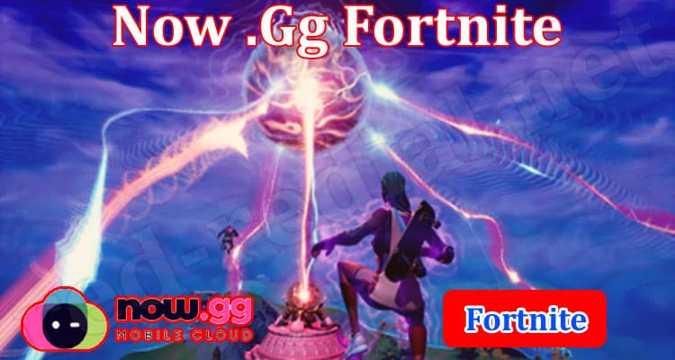 now.gg Fortnite – How To Play and Everything We Know - Sirus Gaming :  r/GameFeed