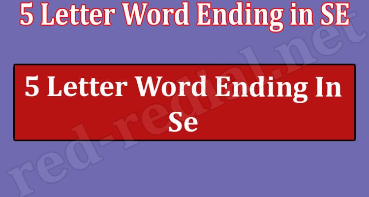 5 Letter Word Ending In SE June Complete List Here 