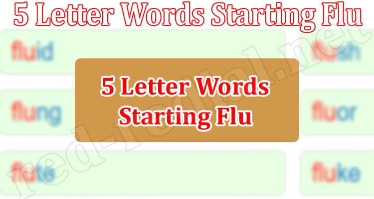 5 Letter Words Starting Flu July Essential Facts 