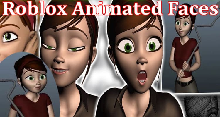 Roblox Animated These Faces 