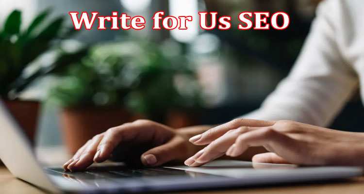 About Gerenal Information Write for Us SEO