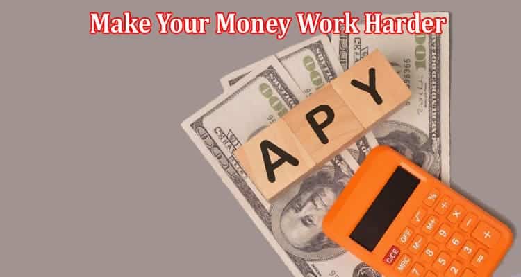 A Guide to How to Calculate APY and Make Your Money Work Harder