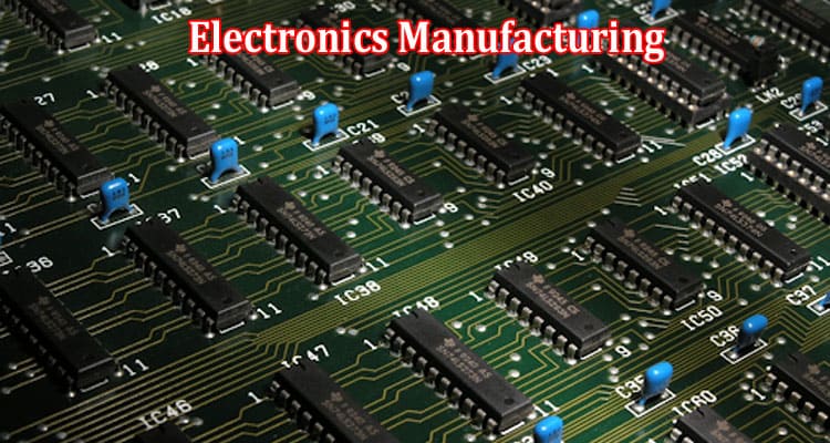 How to Choose a Country for Electronics Manufacturing